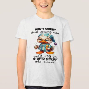 Camiseta Triblenda No Te Preocupes De Que Te Vayas A Envejecer.