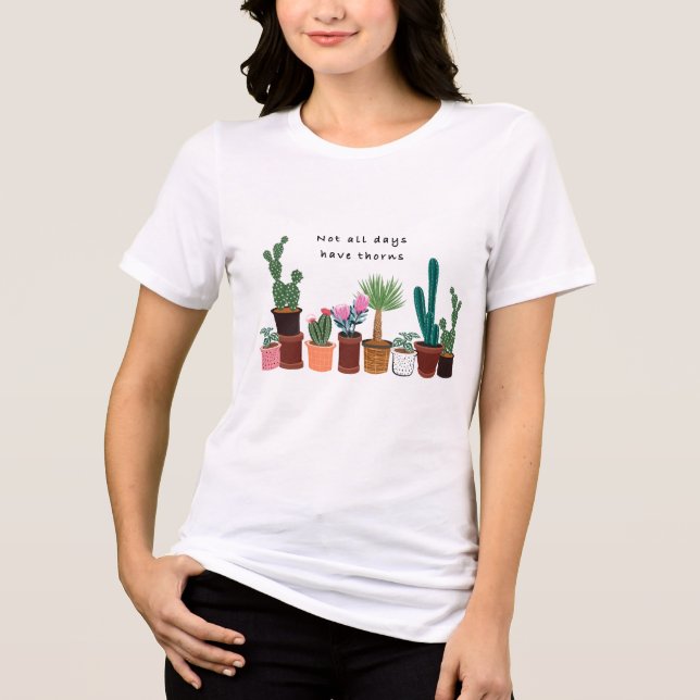 Camiseta Triblenda No Todos Los Días Tienen Cactus Thorns | Floral (Anverso)
