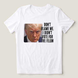Camiseta Triblenda No voté por Felon Trump