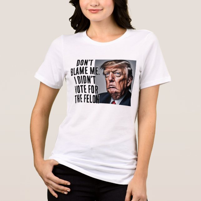 Camiseta Triblenda No voté por Felon Trump (Anverso)