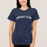 Camiseta Triblenda Nombre de club de crochet personalizado en el text<br><div class="desc">Representar su club de crochet con estilo con este diseño personalizado que incluye el nombre de su club o de su club en la parte posterior en negrita. Perfecto para los amantes de los crocheadores apasionados, este diseño ofrece una forma divertida de mostrar su amor por el arte y al...</div>