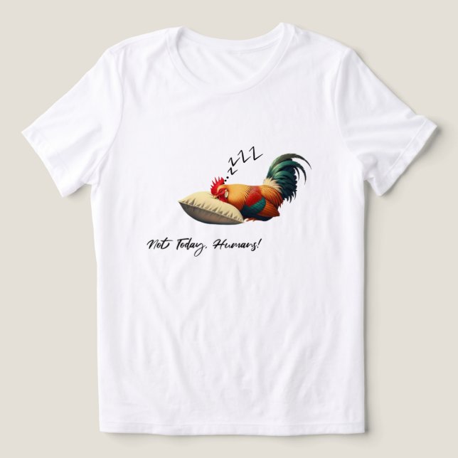 Camiseta Triblenda Not Today Humans – Sleepy Rooster (Diseño delantero )