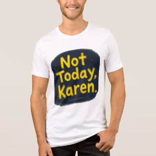 Camiseta Triblenda "Not Today Karen T-Shirt   Funny Meme Tee   Trendy