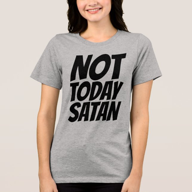 CAMISETA TRIBLENDA NOT TODAY SATAN T-SHIRTS TEES (Anverso)