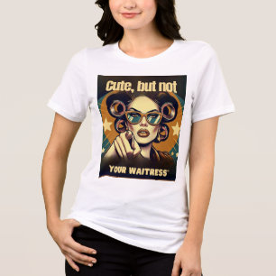 Camiseta Triblenda Not Your Waitress – Retro Empowerment Art