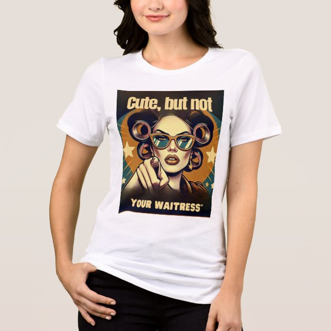 Camiseta Triblenda Not Your Waitress – Retro Empowerment Art (Anverso)