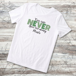 Camiseta Triblenda Nunca Puedes Tener Demasiadas Plantas Amante de la