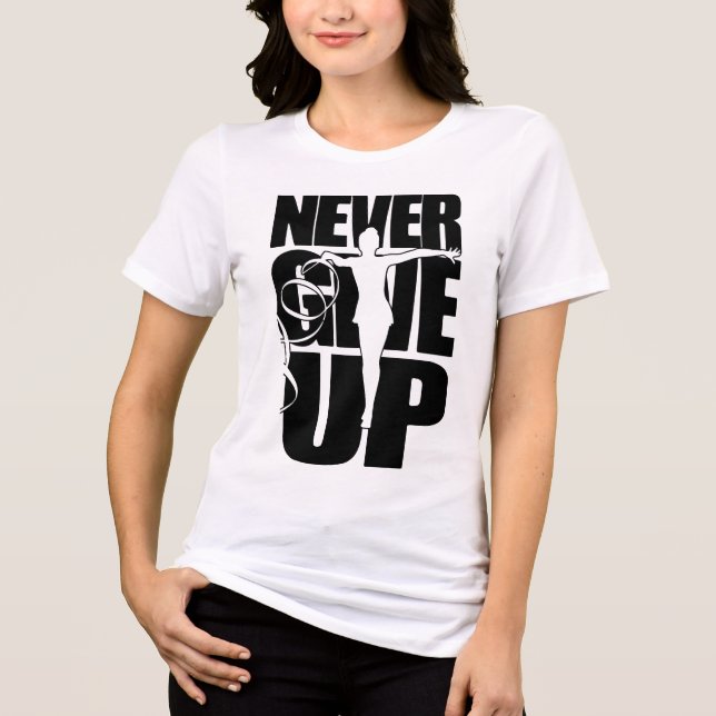 Camiseta Triblenda Nunca renuncies a la gimnasia rítmica (Anverso)