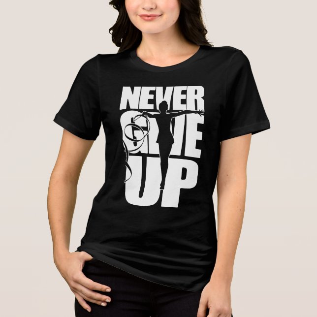 Camiseta Triblenda Nunca renuncies a la gimnasia rítmica (Anverso)