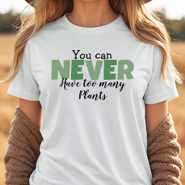 Camiseta Triblenda Nunca Se Puede Tener Demasiadas Plantas Lover