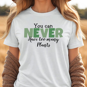 Camiseta Triblenda Nunca Se Puede Tener Demasiadas Plantas Lover