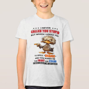 Camiseta Triblenda Nunca Te Llamé Estúpido Pero Cuando Te Pregunté