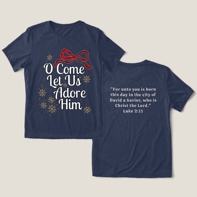Camiseta Triblenda O Come Let Us Adore Him T-Shirt (Diseño Anverso y Reverso)