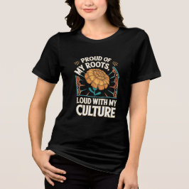Camiseta Triblenda Orgulloso de mis raíces, fuerte con mi cultura