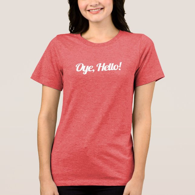 Camiseta Triblenda Oye, hola. Citas, comentarios y calumnias divertid (Anverso)