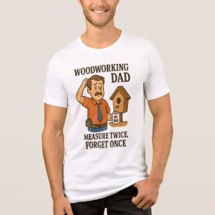 Camiseta Triblenda Papá que trabaja en madera: mide dos veces, olvida