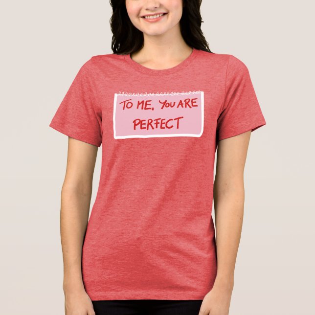 Camiseta Triblenda Para Mí Eres Perfecto. (Anverso)