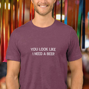 Camiseta Triblenda Pareces Que Necesito Una Cerveza Frase Divertida H