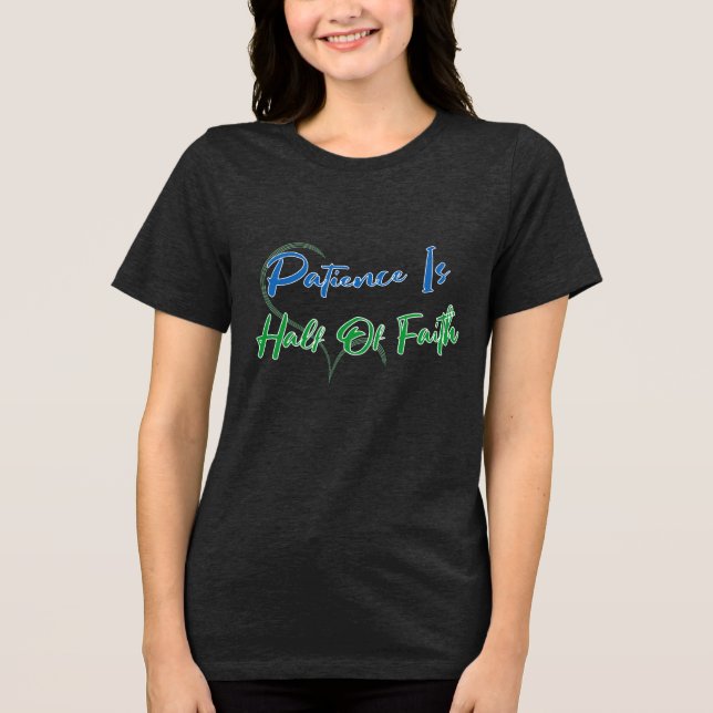 Camiseta Triblenda Patience Is Half of Faith Spiritual Heart Quote (Anverso)