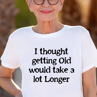 Camiseta Triblenda Pensé que Hacerse Viejo Tomaría Más Tiempo