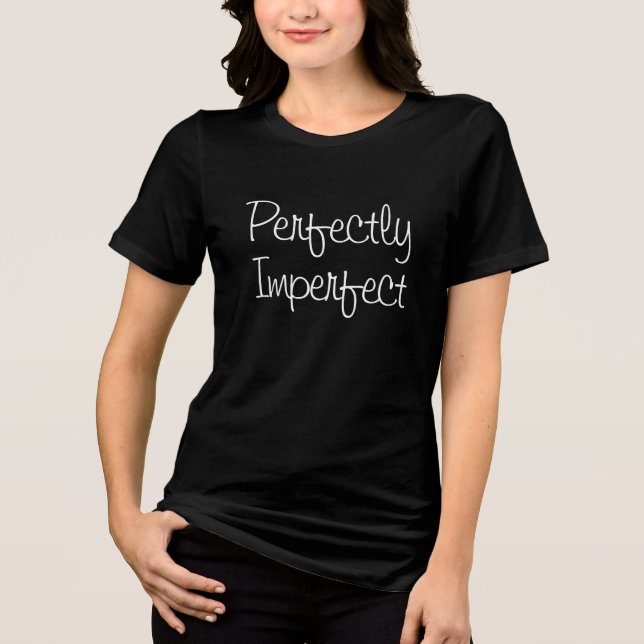 Camiseta Triblenda Perfectamente Imperfecto Moderno Funny Self Love (Anverso)