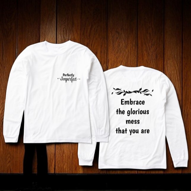 Camiseta Triblenda Perfectly Imperfect - Embrace the Glorious Mess (Subido por el creador)