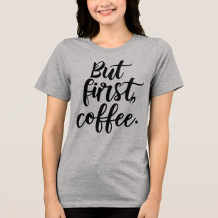 Camiseta Triblenda Pero Primero Café Tipografía Moderna y Elegante