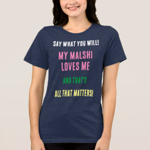 Camiseta Triblenda Perro Malshi Di Lo Que Quieras Tri-Blend