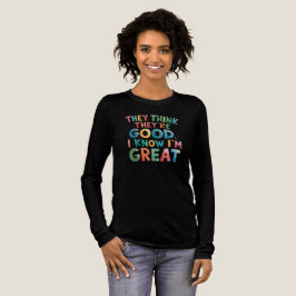 Camiseta Triblenda Piensan que son buenos, yo sé que soy genial