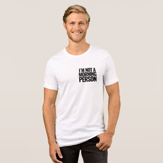 Camiseta Triblenda Playera- Not a Morning Person Statement (Anverso Completo)