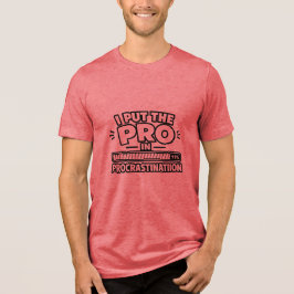 Camiseta Triblenda Pongo el Pro en Procrastinación | Desi Meme Divert
