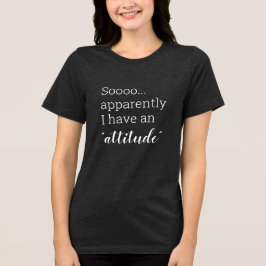 Camiseta Triblenda Por lo visto al parecer tengo una actitud divertid