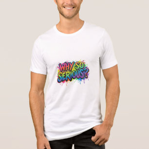 Camiseta Triblenda Por Qué Tan Serio