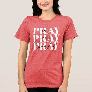 Camiseta Triblenda 'Pray On It, Pray Over It, Pray Through It' Gift 
