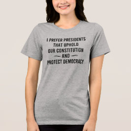 Camiseta Triblenda Prefiero Presidentes Que Defiendan Nuestra Constit