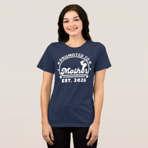 Camiseta Triblenda Promovido a la Madre Este. 2025 - Nuevo embarazo d