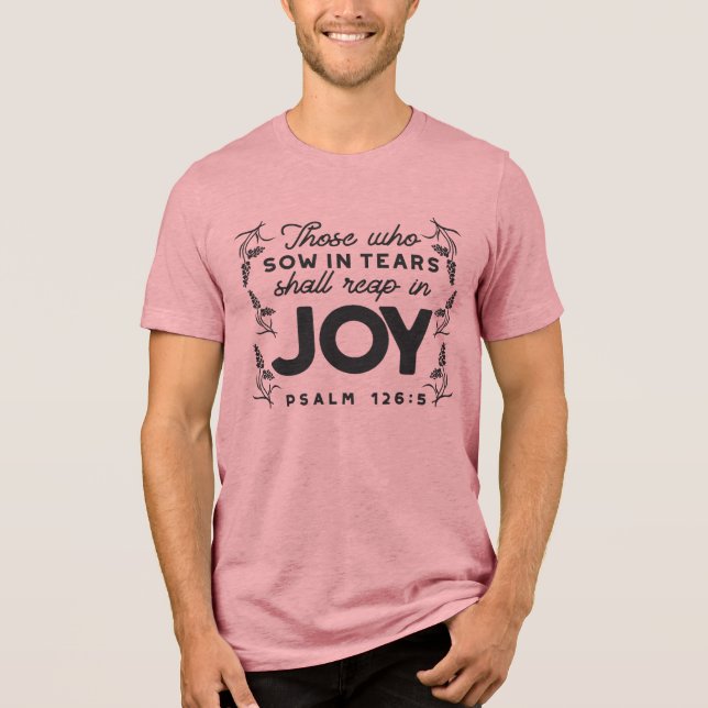 Camiseta Triblenda Psalm 126:5 Scripture Typography – Reap in Joy (Anverso)