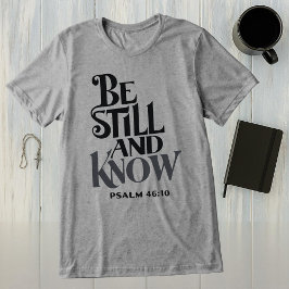Camiseta Triblenda Psalm 46:10 Be Still and Know Religious