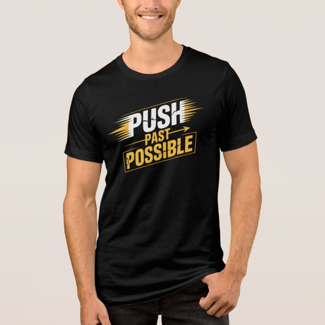 Camiseta Triblenda PUSH PAST POSSIBLE – Powerful Inspirational Quote  (Anverso)