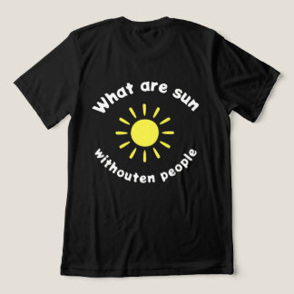 Camiseta Triblenda ¿Qué hay del sol sin la gente?