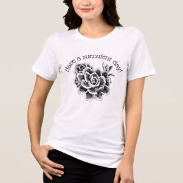 Camiseta Triblenda ¡Que tengas un día suculento!