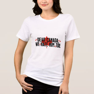 Camiseta Triblenda Querido Canadá, lo odiamos demasiado contra Trump