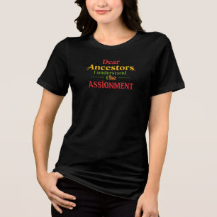 Camiseta Triblenda Queridos Antepasados, Entiendo La Tarea