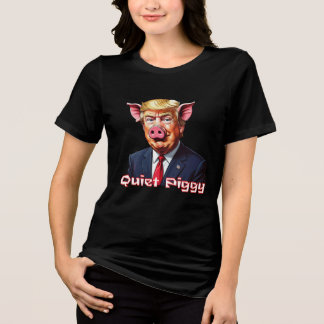 Camiseta Triblenda Quiet Piggy | Anti-Trump Political Humor