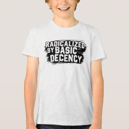 Camiseta Triblenda Radicalized By Basic Decency Quote
