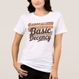 Camiseta Triblenda Radicalized By Basic Decency Quote