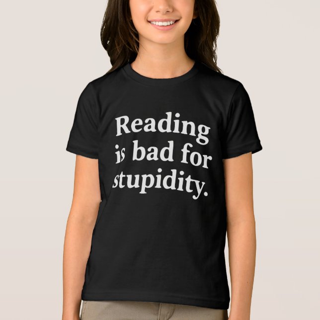 Camiseta Triblenda Reading is bad for stupidity (Anverso)