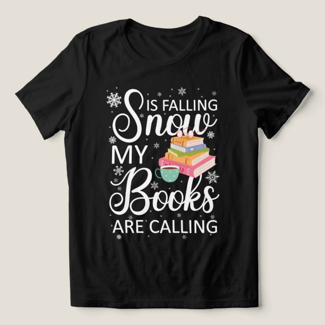 Camiseta Triblenda Regalo gracioso: La nieve se cae a mis libros está (Diseño delantero )