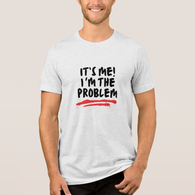 Camiseta Triblenda Regalos de citas de humor, soy yo el problema (Anverso)