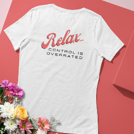 Camiseta Triblenda Relájate ... El Control es Sobrevalorado Tee